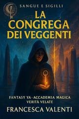 Francesca Valenti - Sangue e Sigilli Vol. 2. La Congrega dei Veggenti (2025)