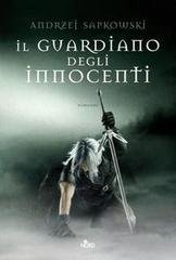 Andrzej Sapkowski - Il guardiano degli innocenti (2012)