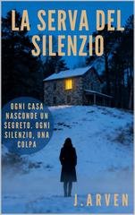 J. Arven - La serva del silenzio (2025)