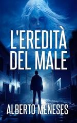 Alberto Meneses - Roberto Fuentes Vol. 7. L'eredità del male (2025)