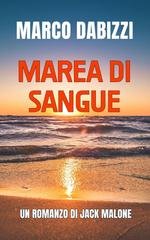 Marco Dabizzi - Le avventure di Jack Malone Vol. 1. Marea di sangue (2025)
