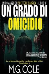 M.G. Cole - Ispettore Garrick Vol. 9. Un grado di omicidio (2025)