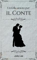 Julia Lee - Un folle amore per il conte (2025)