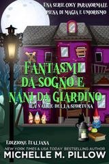Michelle M. Pillow - La valle della sfortuna Vol. 3. Fantasmi da sogno e nani da giardino (2025)