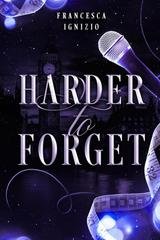 Francesca Ignizio - The Harder Series Vol. 1. Harder to Forget (2025)