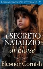 Rosie Swan - Romance Natalizio Vittoriano Vol. 4. Il Segreto Natalizio di Eloise (2025)