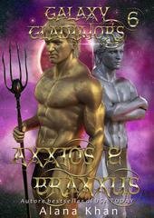 Alana Khan - Gladiatori della Galassia Vol. 6. Axxios & Braxxus (2025)