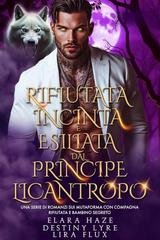 Elara Haze, Destiny Lyre, Lira Flux - I Re Alfa Proibiti Vol. 58. Rifiutata, Incinta e Esiliata dal Principe Licantropo (2025)