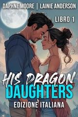 Lainie Anderson, Daphne Moore - Laurel Gap Dragons Vol. 1. His Dragon Daughters (2025)