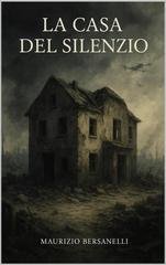 Maurizio Bersanelli - La casa del silenzio (2025)