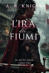 A.R. Knight - Le Sette Isole Vol. 3. L'Ira dei Fiumi (2025)