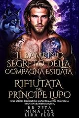 RR Zeta, Nina Lyx,  Lira Flux - I Re Alfa Proibiti Vol. 66. Il Bambino Segreto della Compagna Esiliata e Rifiutata dal Principe Lupo (2025)