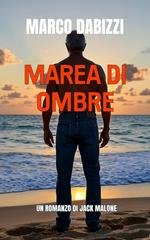 Marco Dabizzi - Le avventure di Jack Malone Vol. 2. Marea di ombre (2025)