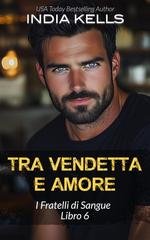 India Kells - I Fratelli di Sangue Vol. 6. Tra vendetta e amore (2025)