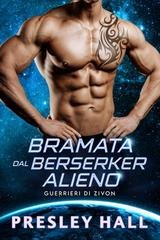 Presley Hall - Guerrieri di Zivon Vol. 9. Bramata dal Berserker Alieno (2025)