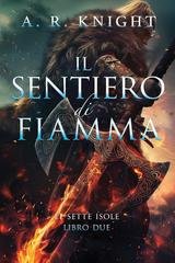A.R. Knight - Le Sette Isole Vol. 2. Il Sentiero di Fiamma (2025)