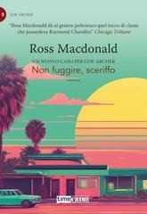 Ross Macdonald - Lew Archer Vol. 5. Non fuggire, sceriffo (2025)