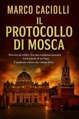 Marco Caciolli - Il protocollo di Mosca (2025)