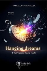 Francesca  Giansiracusa - Hanging dreams. Il cuore di una nuova realtà (2025)