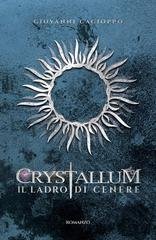 Giovanni Cacioppo - Crystallum Saga Vol. 3. Il Ladro di cenere (2020)