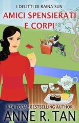 Anne R. Tan - I delitti di Raina Sun Vol. 3. Amici Spensierati e Corpi (2025)