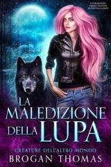 Brogan Thomas - Creature dell’Altro Mondo Vol. 1. La maledizione della lupa (2025)