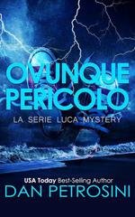 Dan Petrosini - La Serie Luca Mystery. Ovunque Pericolo (2025)