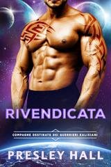 Presley Hall - Compagne Destinate dei Guerrieri Kalixiani Vol. 1. Rivendicata (2025)