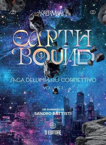 Sandro Battisti – Saga dell'Impero Connettivo Vol. 1 . Earthbound (2025)