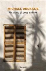 Michael Ondaatje - Un anno di cose ultime (2025)
