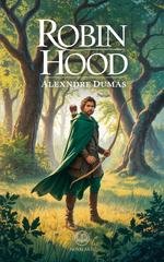 Alexandre Dumas - Robin Hood. Edizione moderna integrale (2025)