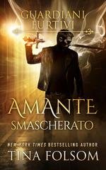 Tina Folsom - Guardiani Furtivi Vol. 1. Amante smascherato (2025)