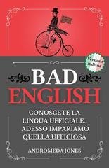 Andromeda Jones - Bad English. Conoscete la lingua ufficiale. Adesso impariamo quella ufficiosa (2025)