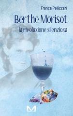 Franca Pellizari - Berthe Morisot. La rivoluzione silenziosa (2025)