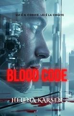 Helena Karsen - Blood Code. Lui è il Codice. Lei la Chiave (2025)