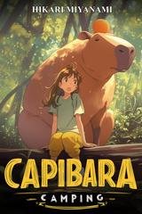 Hikari Miyanami - CAPIBARA CAMPING. Un libro magico dedicato agli animali più buffi del mondo (2025)