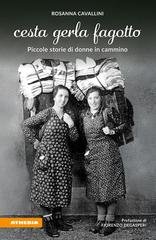 Rosanna Cavallini - Cesta, gerla, fagotto. Piccole storie di donne in cammino (2025)