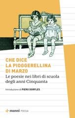 AA.VV., Piero Manni - Che dice la pioggerellina di marzo. Le poesie nei libri di scuola degli anni Cinquanta (2025)