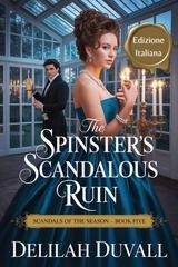 Delilah Duvall - Scandals of the Season Vol. 5. The Spinster's Scandalous Ruin (2025)