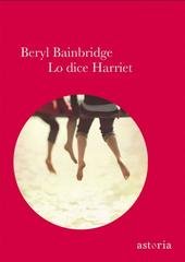 Beryl Bainbridge - Lo dice Harriet (2011)