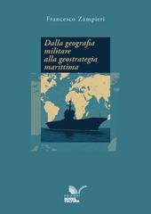Francesco Zampieri - Dalla geografia militare alla geostrategia marittima (2025)