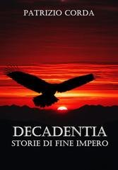 Patrizio Corda - Decadentia. Storie di Fine Impero (2025)