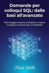 Noah Wills - Domande per colloqui SQL. Dalle basi all'avanzato (2025)