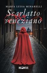 Maria Luisa Minarelli - Le indagini di Marco Pisani Vol. 1. Scarlatto veneziano (2025)