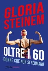 Gloria Steinem - Oltre i 60. Donne che non si fermano (2022)