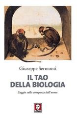 Giuseppe Sermonti - Il Tao della biologia. Saggio sulla comparsa dell'uomo (2007)