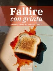 Marco De Aiuliis - Fallire con grinta. Pensieri storti per rialzarsi dritti (2025)