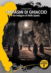 Lorena Lusetti - Fantasmi di ghiaccio. Una indagine di Stella Spada (2025)