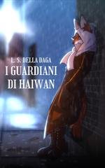 L.C. Della Corte - I Guardiani di Haiwan (2025)