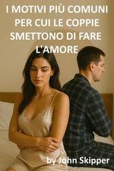 John Skipper - I motivi più comuni per cui le coppie smettono di fare l'amore (2025)